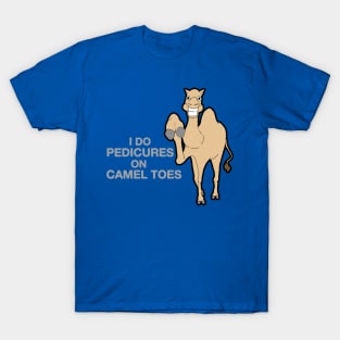 I Do Pedicures On Camel Toes T-Shirt